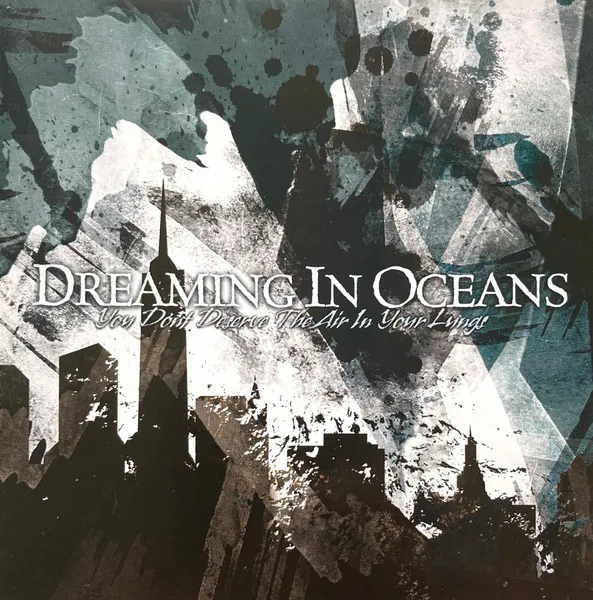 DREAMING IN OCEANS / YOU DON'T DESERVE THE AIR IN YOUR LUNGS