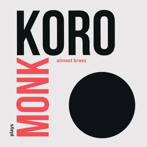 KORO ALMOST BRASS / コロ・オールモスト・ブラス / PLAYS MONK