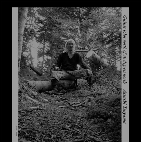Atsushi Tsuyama / 津山篤 / 津山篤による北緯30度以北のギターソロ（12インチ）