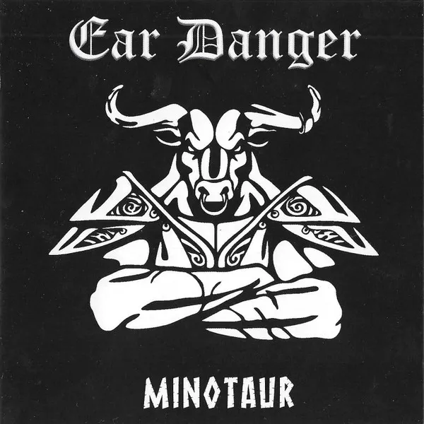 EAR DANGER / MINOTAUR