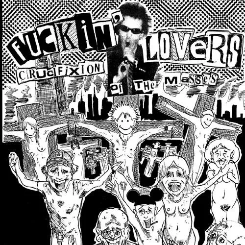 FUCKIN' LOVERS / CRUCIFIXION OF THE MASSES (7")