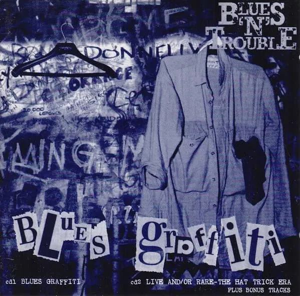 BLUES 'N' TROUBLE / BLUES GRAFFITI/LIVE AND/OR RARE: THE HAT TRICK ERA