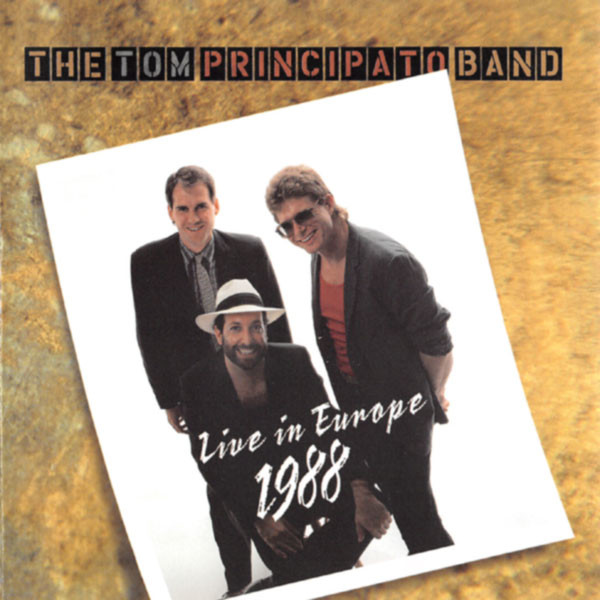 TOM PRINCIPATO / トム・プリンシパト / LIVE IN EUROPE 1988