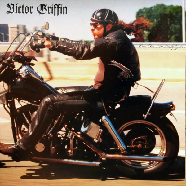 VICTOR GRIFFIN / LATE FOR AN EARLY GRAVE
