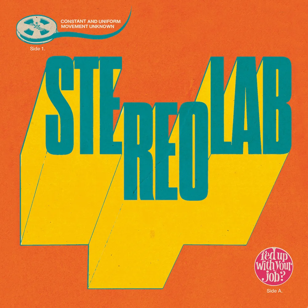 STEREOLAB / ステレオラブ / FED UP WITH YOUR JOB / CONSTANT AND UNIFORM MOVEMENT (LIMITED 7")