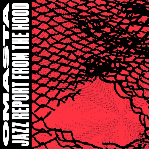 OMASTA / JAZZ REPORT FROM THE HOOD