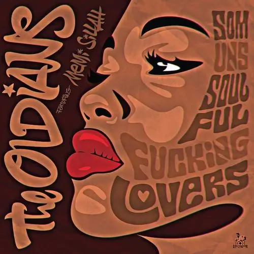 OLDIANS / オーディアンズ / SOM UNS FUCKING SOULFUL LOVERS