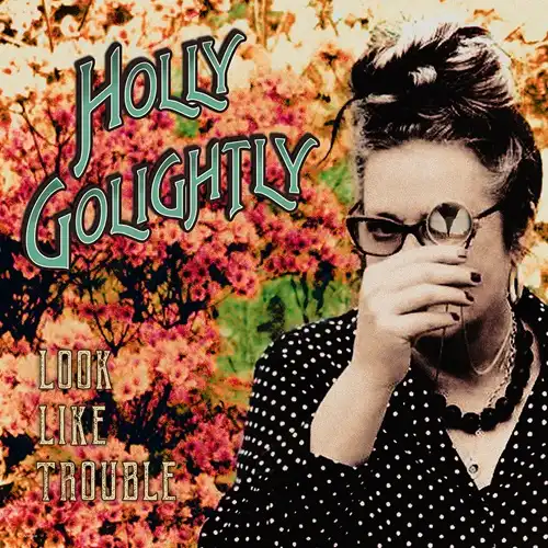 HOLLY GOLIGHTLY / ホリー・ゴライトリー / LOOK LIKE TROUBLE (LP)