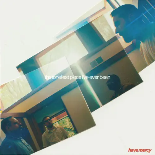 HAVE MERCY / THE LONELIEST PLACE I'VE EVER BEEN