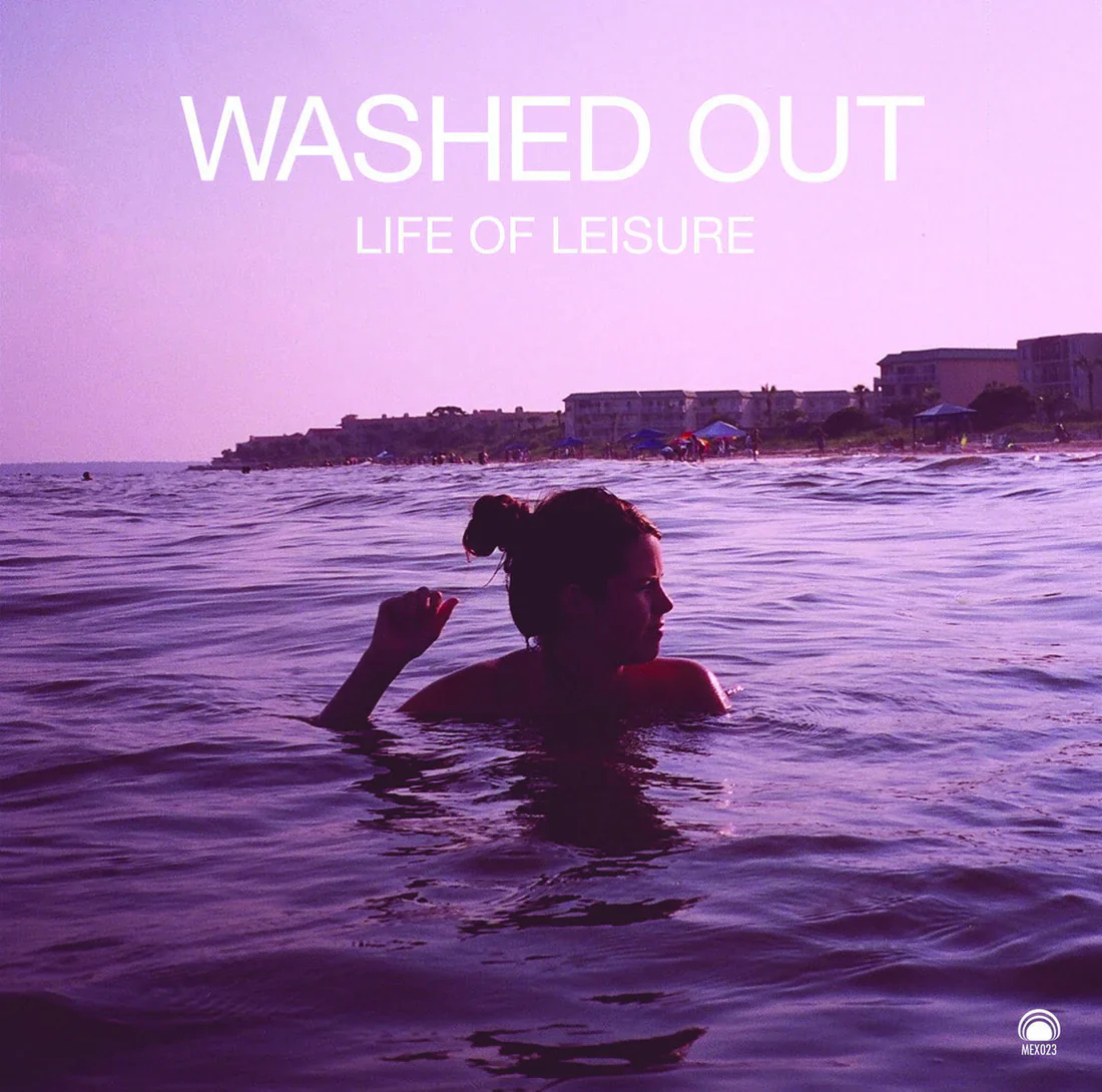 WASHED OUT / ウォッシュト・アウト / LIFE OF LEISURE