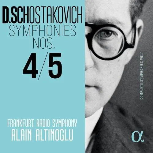 ALAIN ALTINOGLU / アラン・アルティノグリュ / SHOSTAKOVICH:SYMPHONY NO.4&5