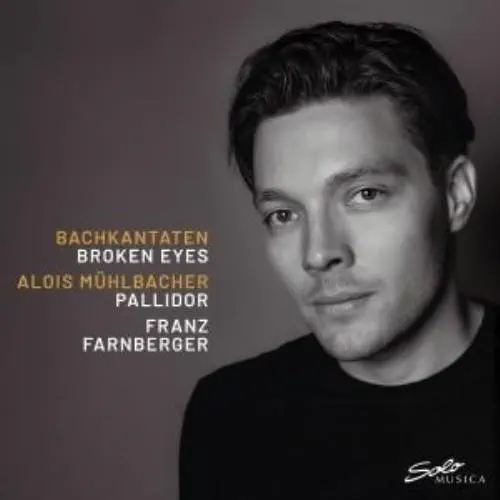 ALOIS MUHLBACHER / アロイス・ミュールバッハー / BACH:KANTATEN - BROKEN EYES