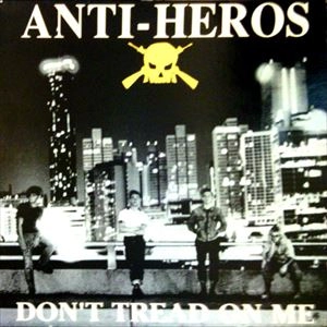 ANTI-HEROS / アンチヒーローズ / DON'T TREAD ON ME