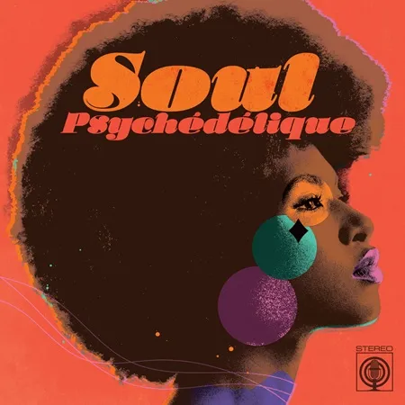 V.A. (SOUL PSYCHEDELIQUE) / SOUL PSYCHEDELIQUE (THE SOULDS OF PSYCHEDELIC SOUL & FUNK 1967-2024)