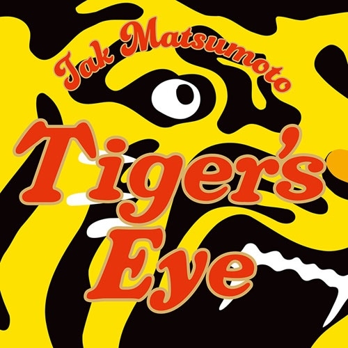 TAK MATSUMOTO / Tiger's Eye