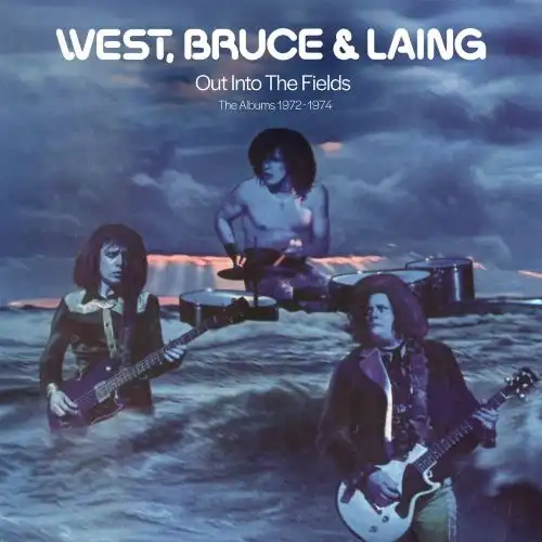 WEST, BRUCE & LAING / ウェスト、ブルース・アンド・レイング / アウト･イン･ザ･フィールズ:ジ･アルバムズ1972-1974