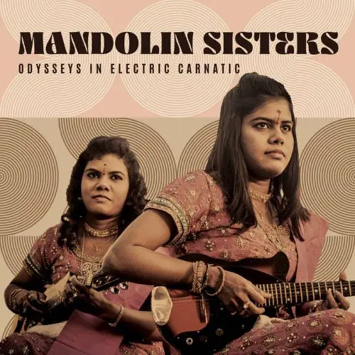 MANDOLIN SISTERS / マンドリン・シスターズ / ODYSSEYS IN ELECTRIC CARNATIC