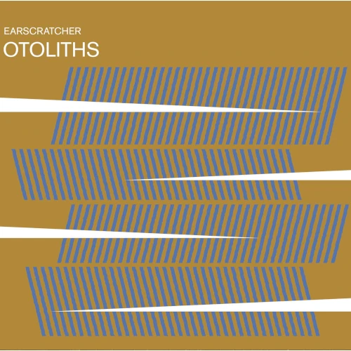 EARSCRATCHER / OTOLITHS