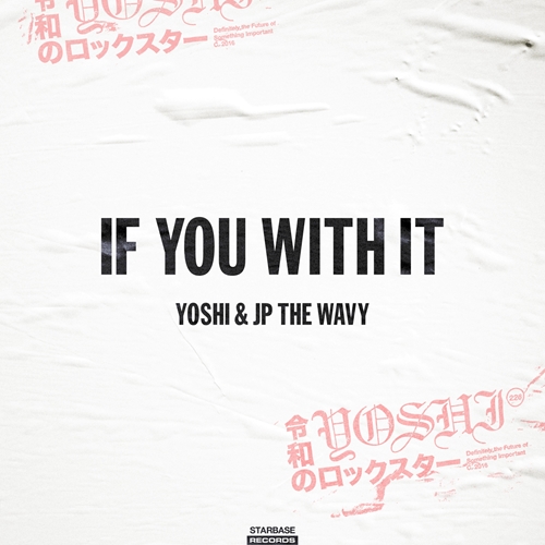 YOSHI & JP THE WAVY / IF YOU WITH IT（7INCH）
