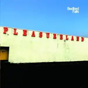 BEDFORD FALLS / PLEASURELAND