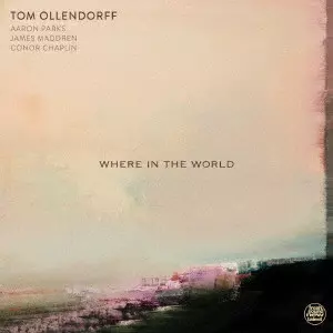 TOM OLLENDORFF / トム・オレンドーフ / ホエア・イン・ザ・ワールド / WHERE IN THE WORLD