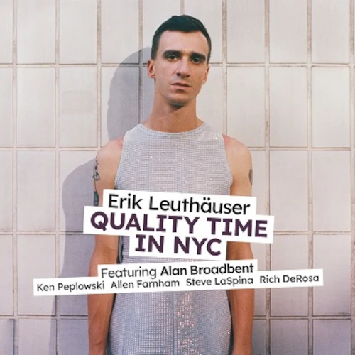 ERIK LEUTHAUSER / エリック・ロイトホイザー / QUALITY TIME IN NYC