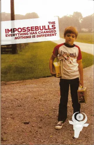 IMPOSSEBULLS / EVERYTHING HAS CHANGED - NOTHING IS DIFFERENT (CASSETTE)