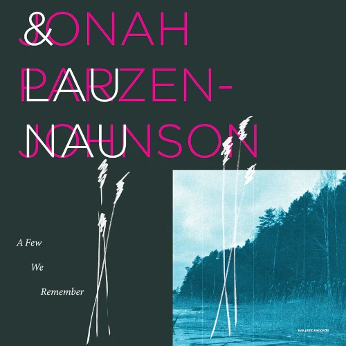 JONAH PARZEN-JOHNSON & LAU NAU / A FEW WE REMEMBER