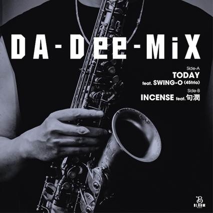 DA-Dee-MiX (HIPHOP) / TODAY feat. SWING-O（45trio）c / w INCENSE feat. 句潤（7INCH）