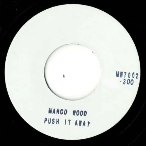 MANGO WOOD / PUSH IT AWAY