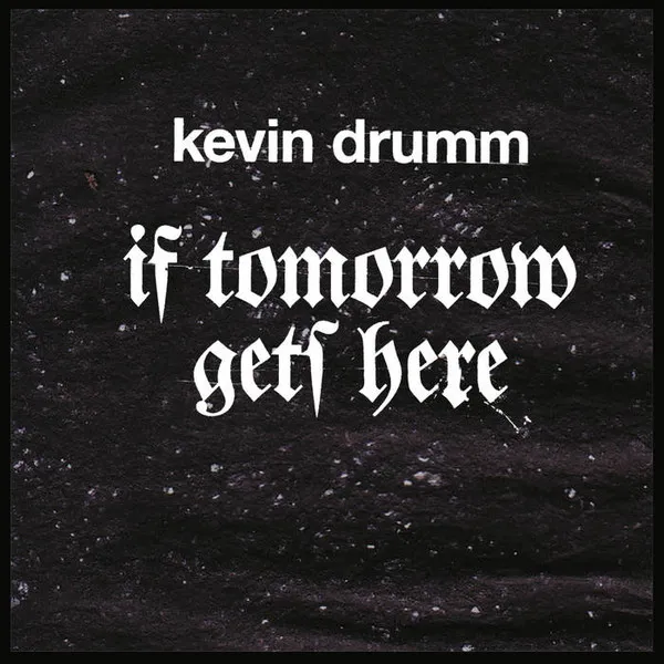 KEVIN DRUMM / ケヴィン・ドラム / IF TOMORROW GETS HERE