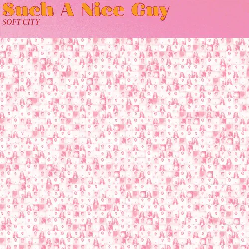 SOFT CITY / SUCH A NICE GUY
