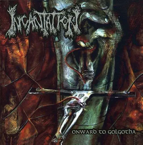 INCANTATION / インカンテーション / ONWARD TO GOLGOTHA