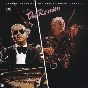 GEORGE SHEARING & STEPHANE GRAPPELLI / ジョージ・シアリング&ステファン・グラッペリ / リユニオン