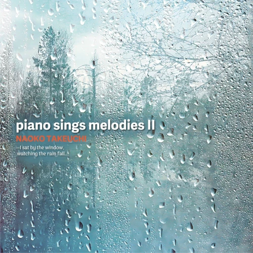 NAOKO TAKEUCHI / 竹内直子(JAZZ) / piano sings melodies Ⅱ