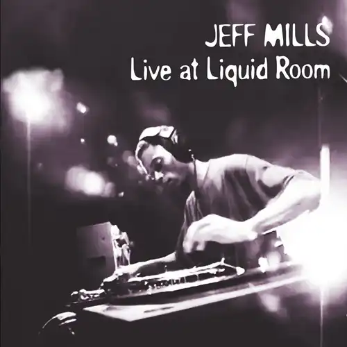 JEFF MILLS / ジェフ・ミルズ / Live at Liquid Room