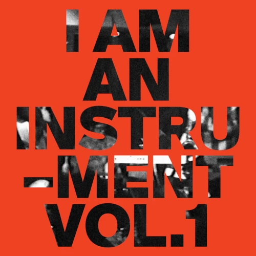 I AM AN INSTRUMENT / I AM AN INSTRUMENT VOL.1