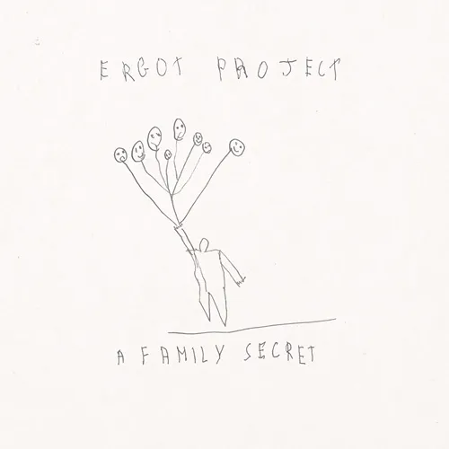 ERGOT PROJECT / A FAMILY SECRET