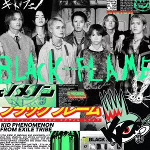 KID PHENOMENON from EXILE TRIBE / Black Flame