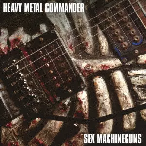 SEX MACHINEGUNS / セックス・マシンガンズ / HEAVY METAL COMMANDER
