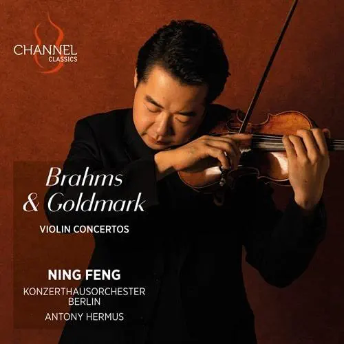 NING FENG / ニン・フェン / BRAHMS:VIOLIN CONCERTO/GOLDMARK:VIOLIN CONCERTO NO.1