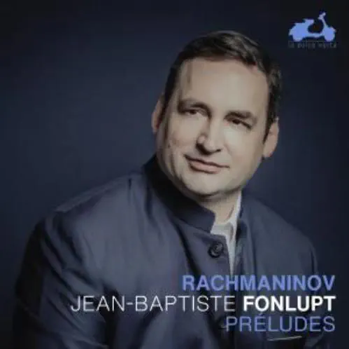 JEAN-BAPTISTE FONLUPT / ジャン=バティスト・フォンルプト / RACHMANINOV:PRELUDES