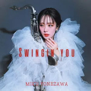 MIKU YONEZAWA / 米澤美玖 / スウィンギン・ユー / SWINGIN'YOU