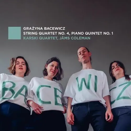 KARSKI QUARTET / カルスキ弦楽四重奏団 / BACEWICZ:STRING QUARTET NO.4/PIANO QUINTET NO.1