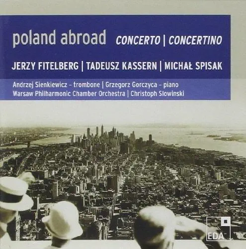 KRZYSZTOF SLOWINSKI / FITELBERG/KASSERN/SPISAK:CONCERTO - POLAND ABROAD