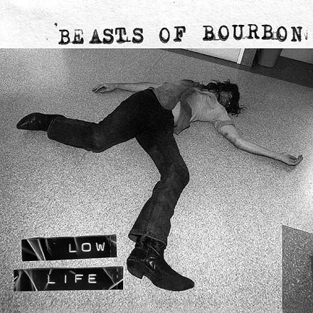 BEASTS OF BOURBON / LOW LIFE