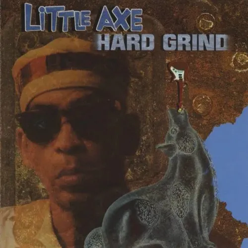 LITTLE AXE / リトル・アックス / HARD GRIND