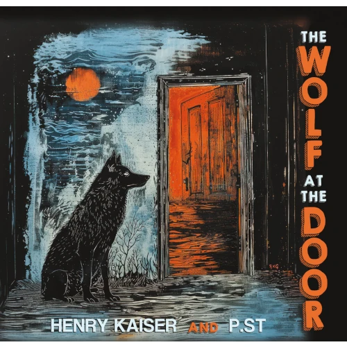 HENRY KAISER / ヘンリー・カイザー / WOLF AT THE DOOR