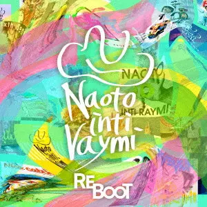NAOTO INTIRAYMI / ナオト・インティライミ / REBOOT(通常盤)