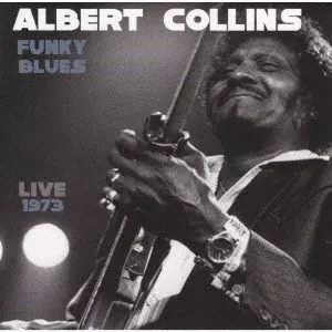 ALBERT COLLINS / アルバート・コリンズ / ファンキー・ブルース・ライヴ 1973
